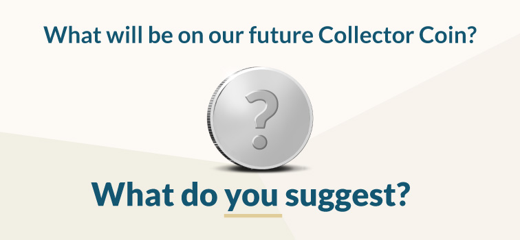 What will be on our future Collector Coin?